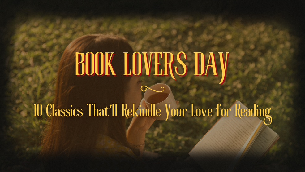 Book Lovers Day: 10 Classics That’ll Rekindle Your Love for Reading